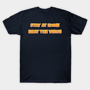 Stay At Home Beat The Virus T-Shirt